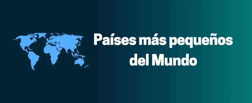Los 15 países más pequeños del mundo y su extensión territorial paises mas pequeños del mundo