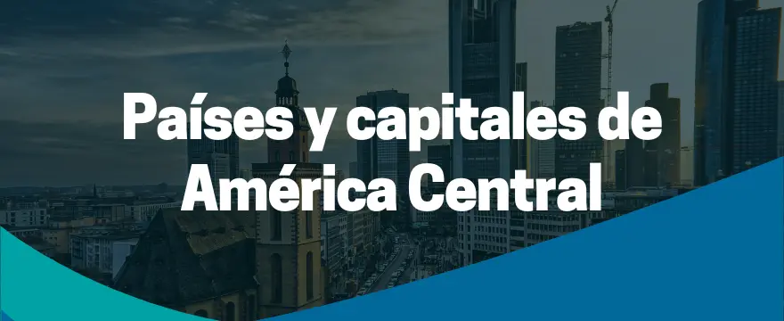 Países de Centroamérica y sus capitales paises y capitales de america central