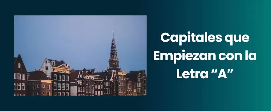 Estas son las 17 Capitales del Mundo que empiezan con la Letra "A" capitales que empiezan con la letra A