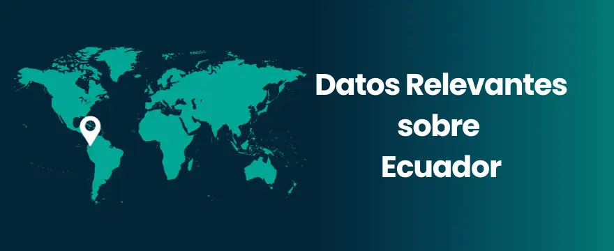 Ecuador Datos Relevantes sobre Ecuador