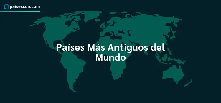 Países Más Antiguos del Mundo