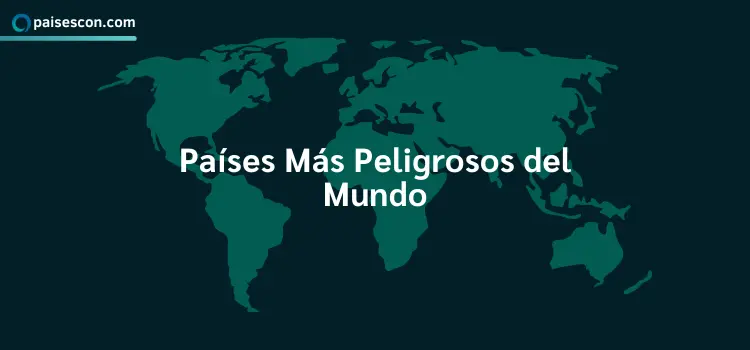 Los 15 Países Más Peligrosos del Mundo